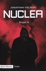 Nuclea. Vol. 1. Projet H - Jonathan Vielmon