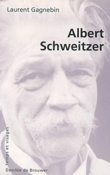 Albert Schweitzer : 1875-1965 - Laurent Gagnebin