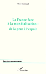 La France face à la mondialisation : de la peur à l'espoir - Alain Redslob