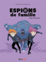 Espions de famille. Vol. 6. Pater monster - Thierry Gaudin