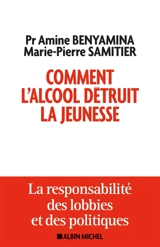 Comment l'alcool détruit la jeunesse : la responsabilité des lobbies et des politiques - Amine Benyamina