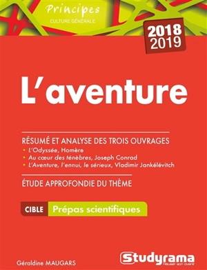 L'aventure, étude approfondie du thème 2018-2019, prépas scientifiques : L'Odyssée, Homère, Au coeur des ténèbres, Joseph Conrad, L'aventure, l'ennui, le sérieux, Vladimir Jankélévitch : résumé et analyse des trois ouvrages - Géraldine Maugars