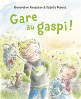 Gare au gaspi ! - Geneviève Rousseau