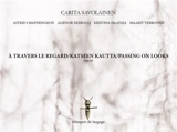 A travers le regard (suite III). Katseen kautta. Passing on looks - Carita Savolainen