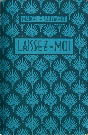 Laissez-moi : commentaire - Marcelle Sauvageot