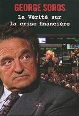 La vérité sur la crise financière - George Soros