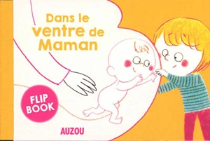 Dans le ventre de maman : flip book - Alain Grousset