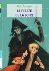 Le pirate de la Loire - Alain Grousset