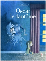Oscar le fantôme - André Bouchard