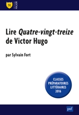 Quatre-vingt-treize de Victor Hugo : leçon littéraire - Sylvain Fort