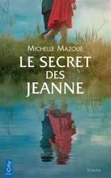 Le secret des Jeanne - Michelle Mazoué