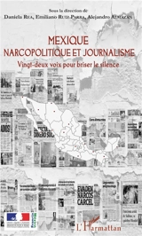 Mexique : narcopolitique et journalisme : vingt-deux voix pour briser le silence
