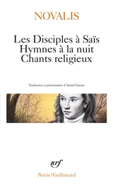 Les disciples à Saïs. Hymnes à la nuit. Chants religieux - Novalis