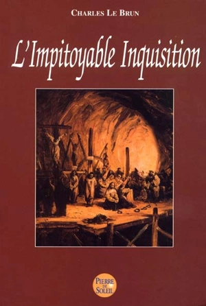 L'impitoyable Inquisition - Charles Le Brun