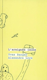 L'araignée jaune : d'ici à là - Yves Berger