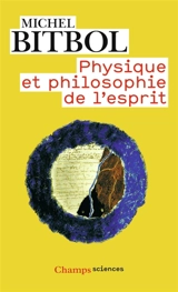Physique et philosophie de l'esprit - Michel Bitbol