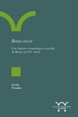Roma crescit : une histoire économique et sociale de Rome au XVe siècle - Cécile Troadec