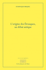 L'origine des Etrusques : un débat antique - Dominique Briquel