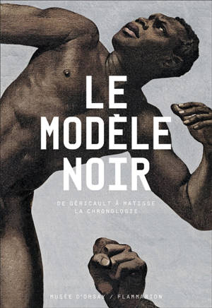 Le modèle noir : de Géricault à Matisse : la chronologie - Pap NDiaye