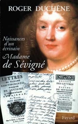 Naissance d'un écrivain, Madame de Sévigné - Roger Duchêne