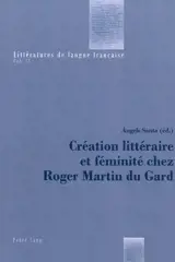 Création littéraire et féminité chez Roger Martin du Gard
