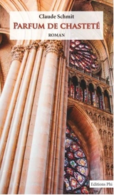 Parfum de chasteté - Claude Schmit
