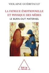 La fatigue émotionnelle et physique des mères : le burn-out maternel - Violaine Guéritault