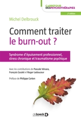 Comment traiter le burn-out ? : syndrome d'épuisement professionnel, stress chronique et traumatisme psychique - Michel Delbrouck