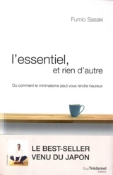 L'essentiel et rien d'autre : l'art du minimalisme pour retrouver sa liberté d'être - Fumio Sasaki