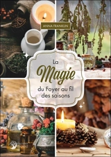 La magie du foyer au fil des saisons - Anna Franklin