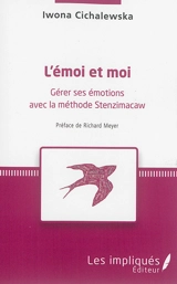 L'émoi et moi : gérer ses émotions avec la méthode Stenzimacaw - Iwona Cichalewska