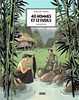 40 hommes et 12 fusils : Indochine 1954 - Marcelino Truong