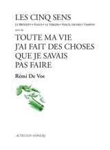 Les cinq sens : le Brognet, fugue, le verger, veaux, vaches, tampon. Toute ma vie j'ai fait des choses que je ne savais pas faire - Rémi de Vos