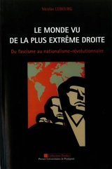 Le monde vu de la plus extrême droite : du fascisme au nationalisme-révolutionnaire - Nicolas Lebourg