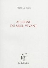 Au signe seul du vivant - Frans De Haes