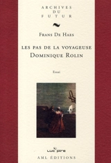 Les pas de la voyageuse : Dominique Rolin - Frans De Haes