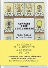 Comment être visionnaire : la science de la prévision à la portée de tous - Philip E. Tetlock