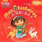 Dora l'exploratrice : mes 7 histoires d'animaux - Nickelodeon