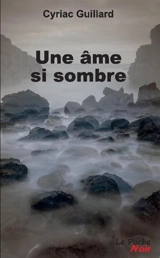 Une âme si sombre - Cyriac Guillard