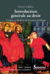 Introduction générale au droit : critères et finalités de la norme juridique - Xavier Labbée