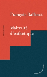 Maltraité d'esthétique - François Raffinot