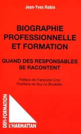 Biographie professionnelle et formation : quand les responsables se racontent - Jean-Yves Robin