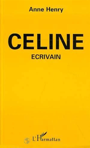 Céline, écrivain - Anne Henry