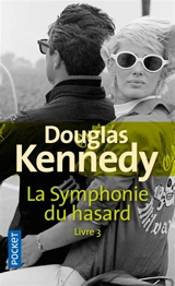 La symphonie du hasard. Vol. 3 - Douglas Kennedy