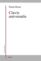 Clavis universalis : arts de la mémoire, logique combinatoire et langue universelle de Lulle à Leibniz - Paolo Rossi
