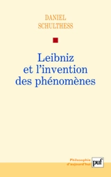 Leibniz et l'invention des phénomènes - Daniel Schulthess