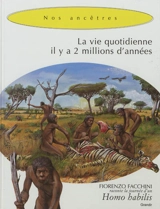 La vie quotidienne il y a 2 millions d'années - Fiorenzo Facchini