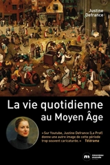 La vie quotidienne au Moyen Age - Justine Defrance