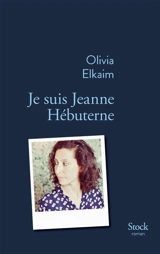 Je suis Jeanne Hébuterne - Olivia Elkaim