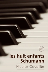 Les huit enfants Schumann - Nicolas Cavaillès